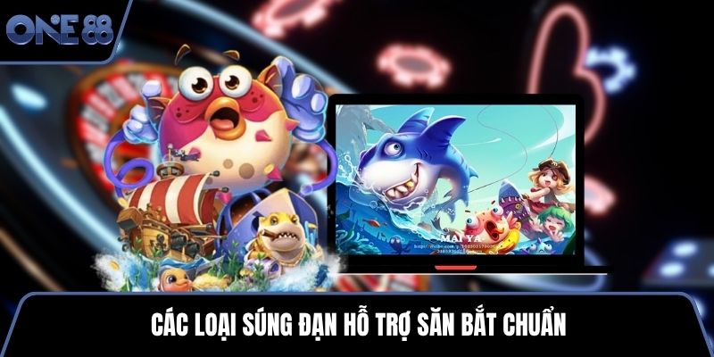 Các loại súng đạn hỗ trợ săn bắt chuẩn
