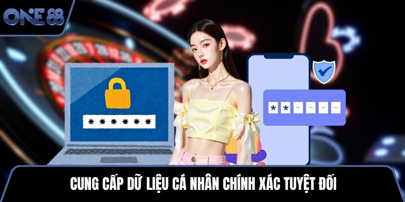 Cung cấp dữ liệu cá nhân chính xác tuyệt đối