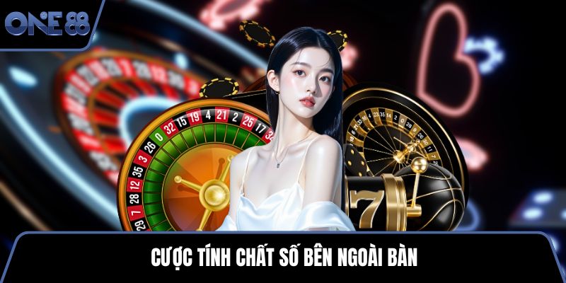 Cược tính chất số bên ngoài bàn