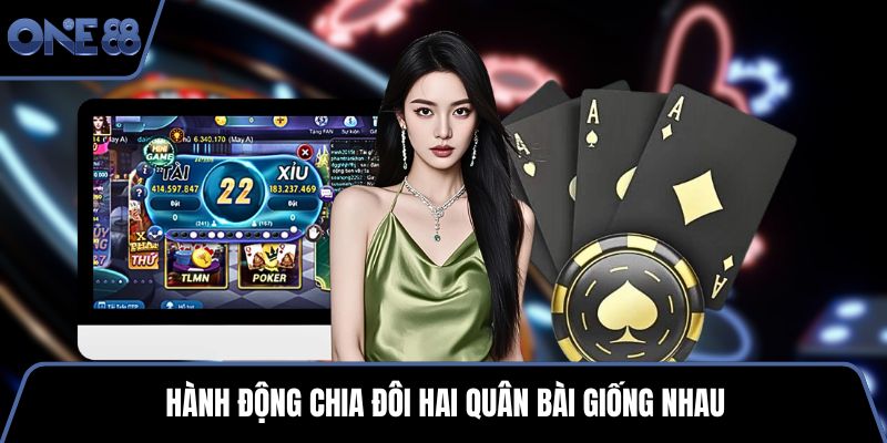 Hành động chia đôi hai quân bài giống nhau