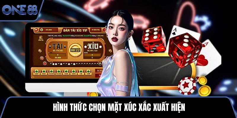 Hình thức chọn mặt xúc xắc xuất hiện