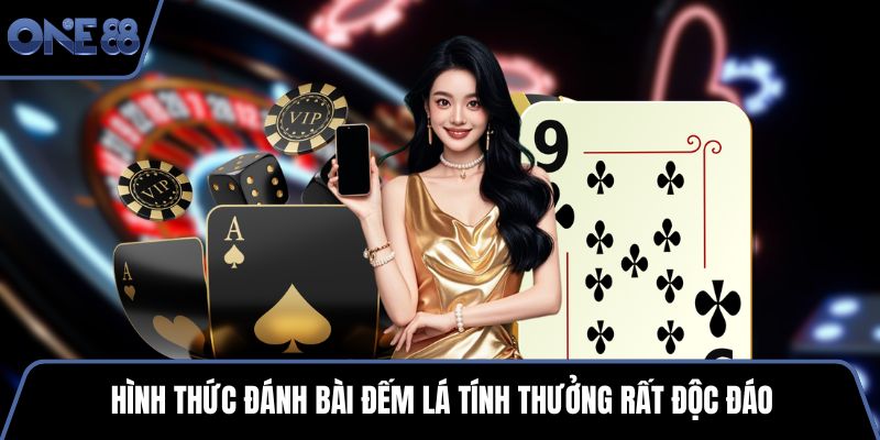 Hình thức đánh bài đếm lá tính thưởng rất độc đáo