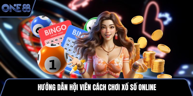 Hướng dẫn hội viên cách chơi xổ số online