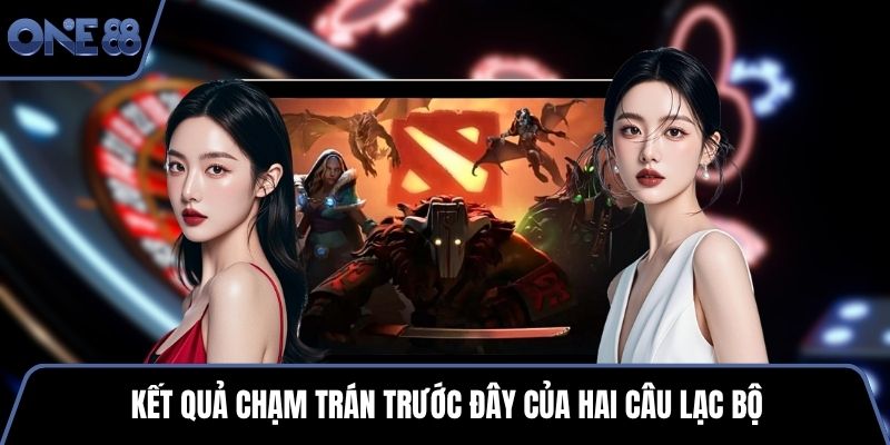 Kết quả chạm trán trước đây của hai câu lạc bộ