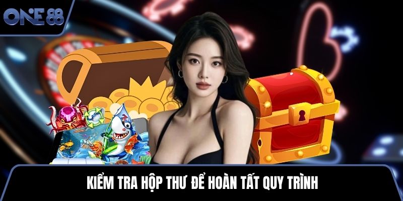 Kiểm tra hộp thư để hoàn tất quy trình
