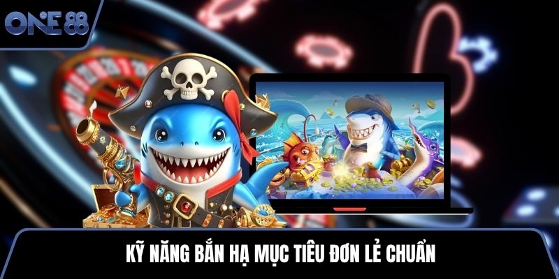 Kỹ năng bắn hạ mục tiêu đơn lẻ chuẩn
