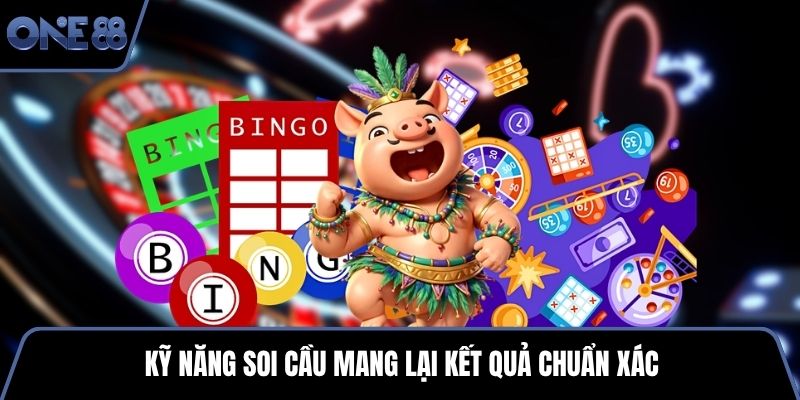 Kỹ năng soi cầu mang lại kết quả chuẩn xác