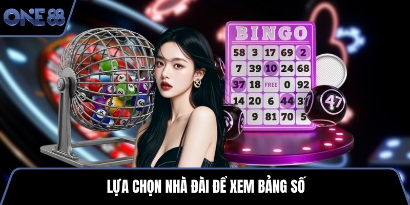 Lựa chọn nhà đài để xem bảng số