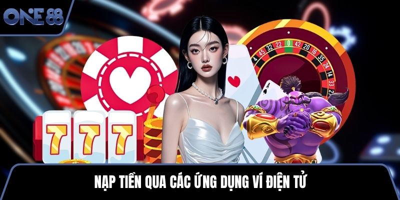 Nạp tiền qua các ứng dụng ví điện tử