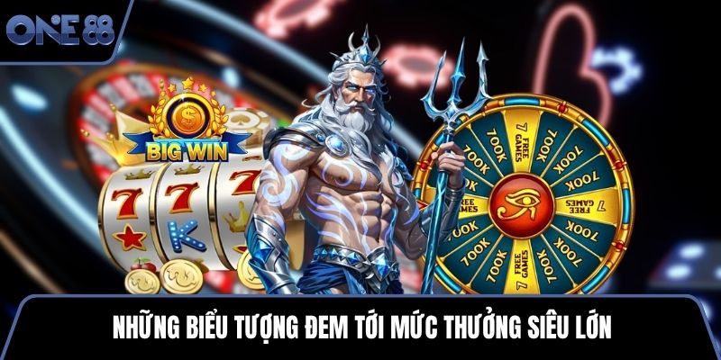 Những biểu tượng đem tới mức thưởng siêu lớn
