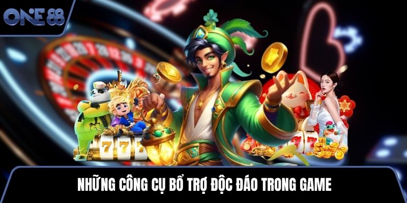 Những công cụ bổ trợ độc đáo trong game