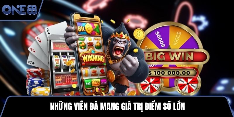 Những viên đá mang giá trị điểm số lớn