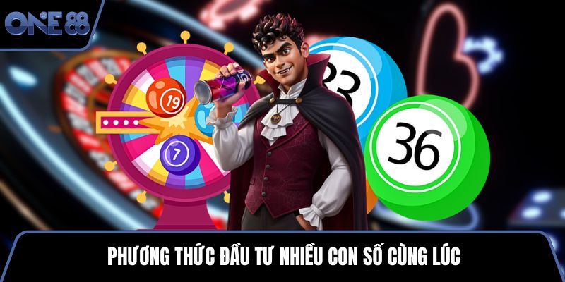 Phương thức đầu tư nhiều con số cùng lúc