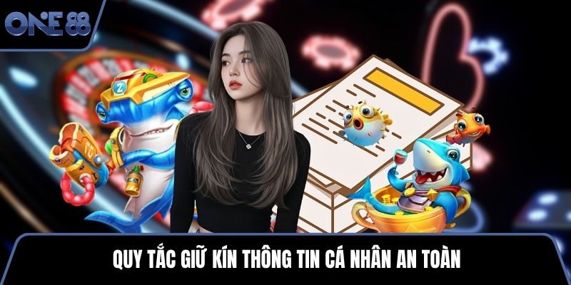 Quy tắc giữ kín thông tin cá nhân an toàn