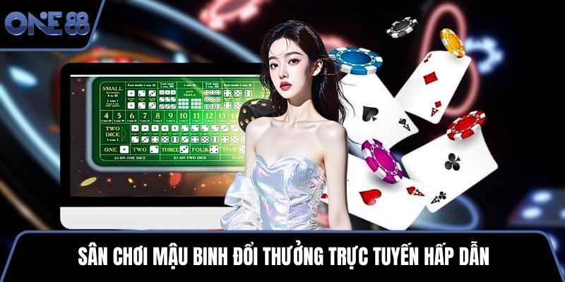 Sân chơi mậu binh đổi thưởng trực tuyến hấp dẫn