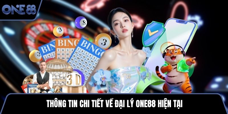 Thông tin chi tiết về đại lý One88 hiện tại