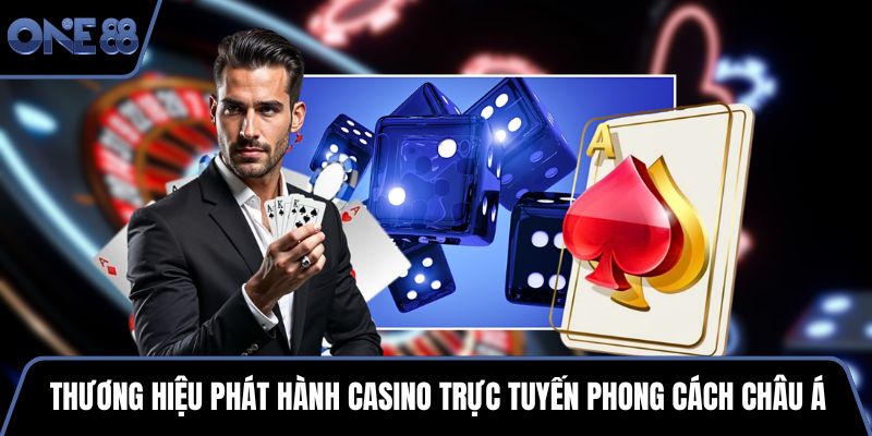 Thương hiệu phát hành Casino trực tuyến phong cách châu Á