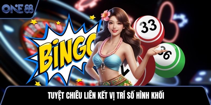 Tuyệt chiêu liên kết vị trí số hình khối