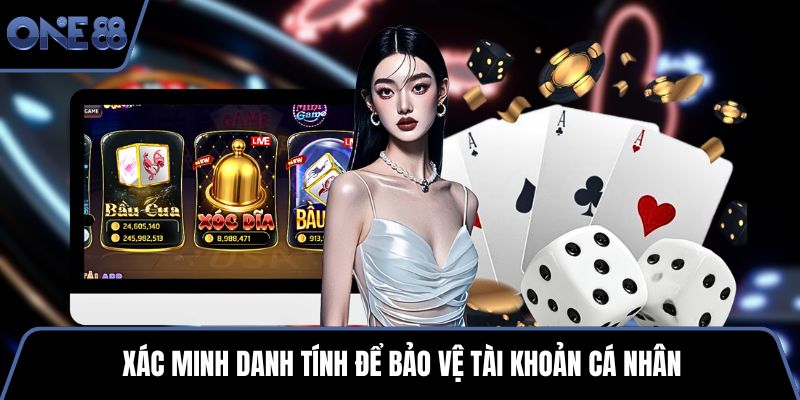 Xác minh danh tính để bảo vệ tài khoản cá nhân