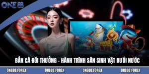 Bắn Cá Đổi Thưởng - Hành Trình Săn Sinh Vật Dưới Nước