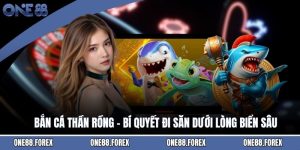 Bắn Cá Thần Rồng - Bí Quyết Đi Săn Dưới Lòng Biển Sâu