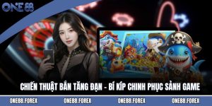 Chiến Thuật Bắn Tăng Đạn - Bí Kíp Chinh Phục Sảnh Game