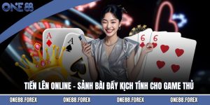 Tiến Lên Online - Sảnh Bài Đầy Kịch Tính Cho Game Thủ